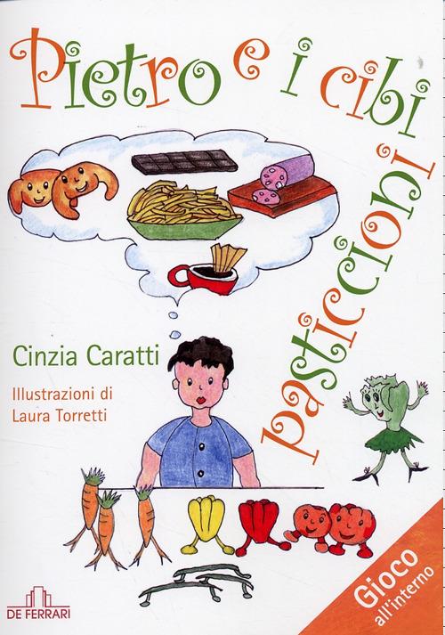 Pietro e i cibi pasticcioni. Ediz. illustrata - Cinzia Caratti - copertina