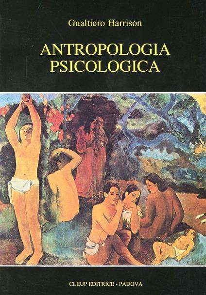 Antropologia psicologica. Storia, concetti, metodi, campi di applicazione - Gualtiero Harrison - copertina