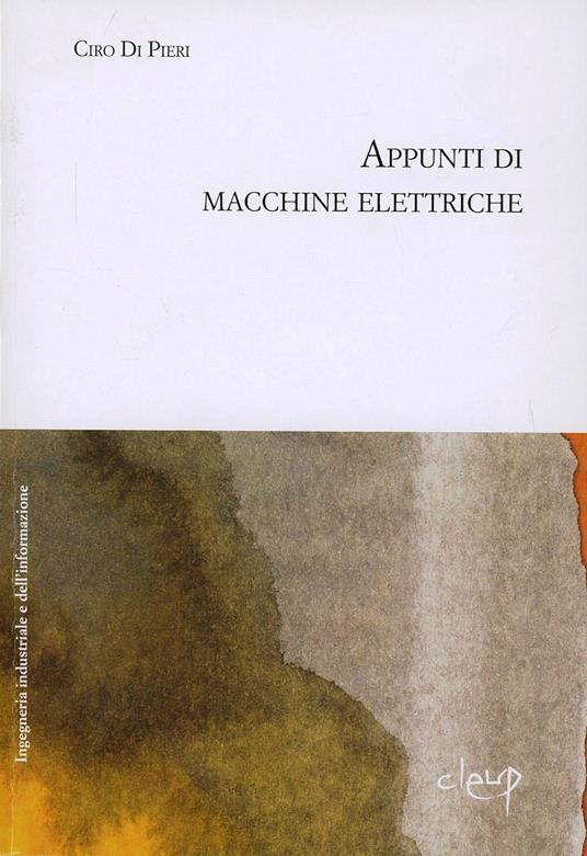 Appunti di macchine elettriche - Ciro Di Pieri - copertina