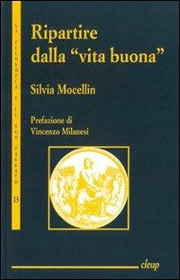 Ripartire dalla «vita buona». La lezione aristotelica in Alasdair MacIntyre, Martha Nussbaum e Amartya Sen - Silvia Mocellin - copertina