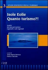 Isole Eolie. Quanto turismo?! Analisi dei mercati turistici regionali e sub-regionali - copertina