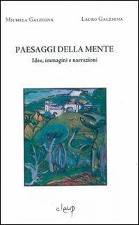 Paesaggi della mente. Idee, immagini e narrazioni - Michela Galzigna,Lauro Galzigna - copertina