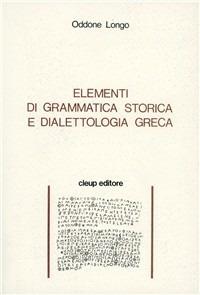 Elementi di grammatica storica e dialettologia greca - Oddone Longo - copertina