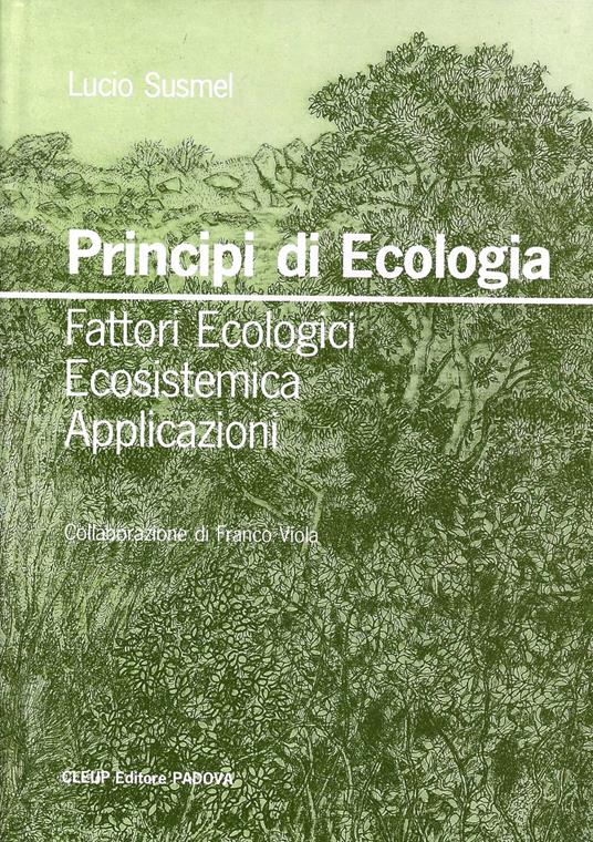 Principi di ecologia. Fattori ecologici, ecosistema, applicazioni - Lucio Susmel - copertina