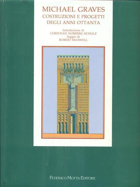 Michael Graves. Costruzioni e progetti degli anni Ottanta - Christian Norberg Schulz,Robert Maxwell - copertina