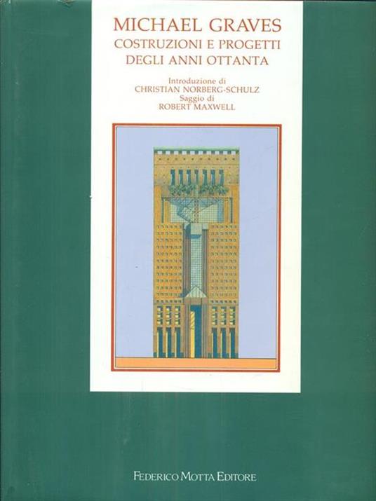 Michael Graves. Costruzioni e progetti degli anni Ottanta - Christian Norberg Schulz,Robert Maxwell - 2