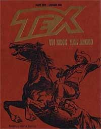 Tex. Un eroe per amico. Ediz. illustrata - Gianni Bono,Leonardo Gori - copertina