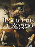 Il Seicento a Reggio. La storia, la città, gli artisti