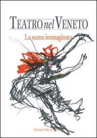 Teatro nel Veneto. Con CD Audio. Vol. 1: La scena immaginata. - Carmelo Alberti - copertina