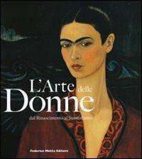 L' arte delle donne. Dal Rinascimento al Surrealismo. Catalogo della mostra (Milano, 5 dicembre 2007-9 marzo 2008) - copertina