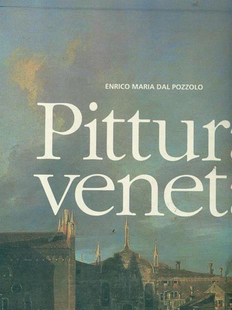 Pittura veneta. Ediz. illustrata - Enrico M. Dal Pozzolo - 6