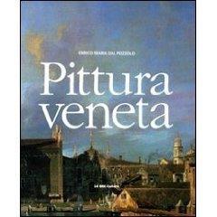 Pittura veneta. Ediz. illustrata - Enrico M. Dal Pozzolo - copertina