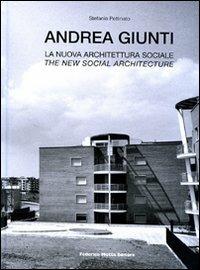 Andrea Giunti. La nuova architettura sociale. Ediz. italiana e inglese - Stefania Pettinato - 2
