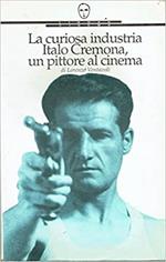 La curiosa industria. Italo Cremona, un pittore al cinema