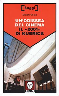 Un' odissea del cinema. Il «2001» di Kubrick - Michel Chion - copertina