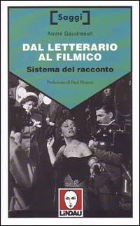 Dal letterario al filmico. Sistema del racconto - André Gaudreault - copertina