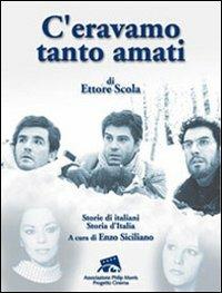 «C'eravamo tanto amati» di Ettore Scola. Storie di italiani. Storia d'Italia - copertina