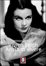 Vivien Leigh. Ansia di vivere