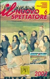 Il nuovo spettatore (2002). Vol. 6: Speciale «Cinema e storia. Griffith, Rossellini, Straub-Huillet». - copertina