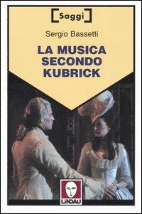 La musica secondo Kubrick - Sergio Bassetti - copertina