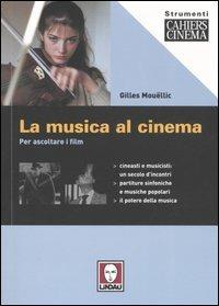 La musica al cinema. Per ascoltare i film - Gilles Mouëllic - copertina