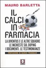 Il calcio in farmacia. La Juventus e le altre squadre. Le inchieste sul doping. I documenti. Le testimonianze