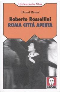 Roberto Rossellini. Roma città aperta - David Bruni - copertina