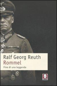 Rommel. Fine di una leggenda - Ralf Georg Reuth - copertina