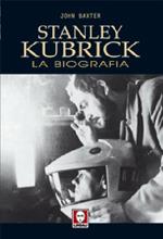 Stanley Kubrick. La biografia