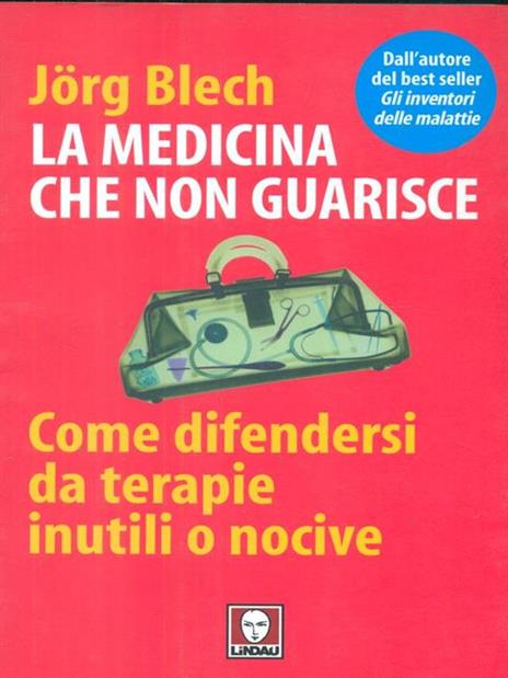 La medicina che non guarisce. Come difendersi da terapie inutili o nocive - Jörg Blech - 3