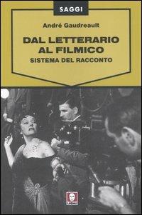 Dal letterario al filmico. Sistema del racconto - André Gaudreault - copertina