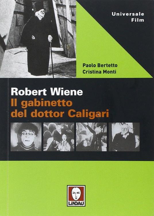 Robert Wiene. Il gabinetto del dottor Caligari - Paolo Bertetto,Cristina Monti - 4