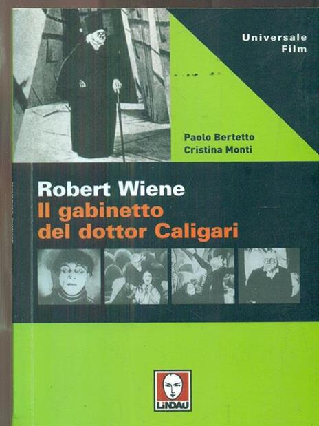 Robert Wiene. Il gabinetto del dottor Caligari - Paolo Bertetto,Cristina Monti - 2