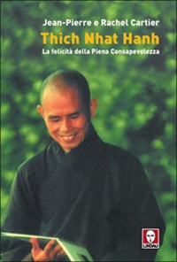 Thich Nhat Hanh – La felicità della piena consapevolezza