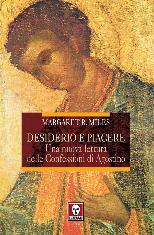 Desiderio e piacere. Una nuova lettura delle Confessioni di Agostino - Margaret R. Miles - 6