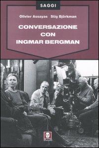 Conversazione con Ingmar Bergman. Ediz. illustrata - Olivier Assayas,Stig Björkman - copertina