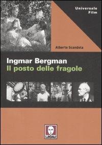 Ingmar Bergman. Il posto delle fragole. Ediz. illustrata - Alberto Scandola - copertina