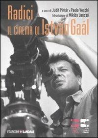 Radici. Il cinema di István Gaál. Ediz. illustrata - copertina