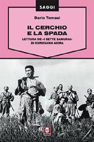 Il cerchio e la spada. Lettura de «I sette samurai» di Kurosawa Akira. Ediz. illustrata - Dario Tomasi - 5