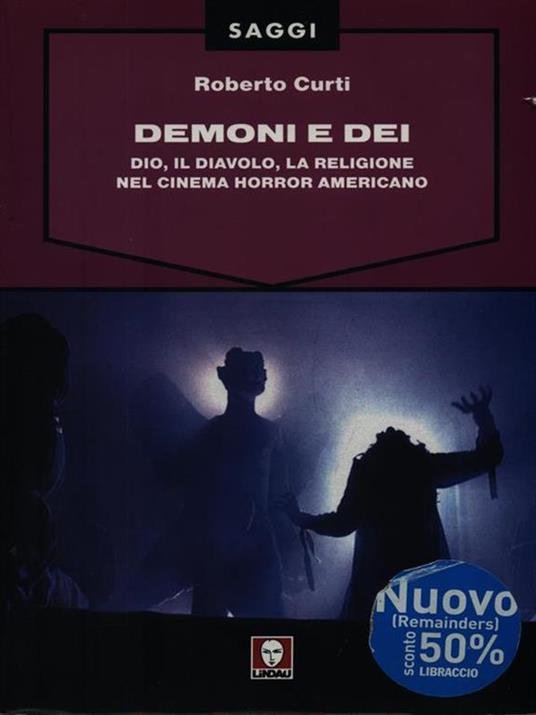 Demoni e Dei. Dio, il Diavolo, la religione nel cinema horror americano - Roberto Curti - 4