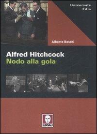 Alfred Hitchcock. Nodo alla gola - Alberto Boschi - copertina