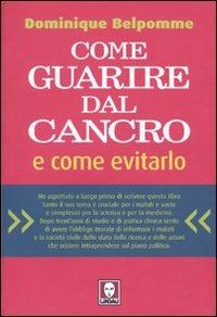 Come guarire dal cancro e come evitarlo - Dominique Belpomme - copertina