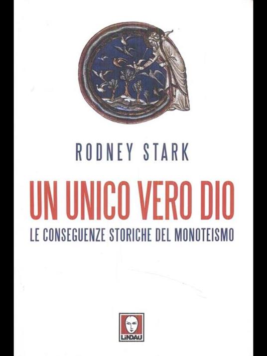 Un unico vero Dio. Le conseguenze storiche del monoteismo - Rodney Stark - copertina