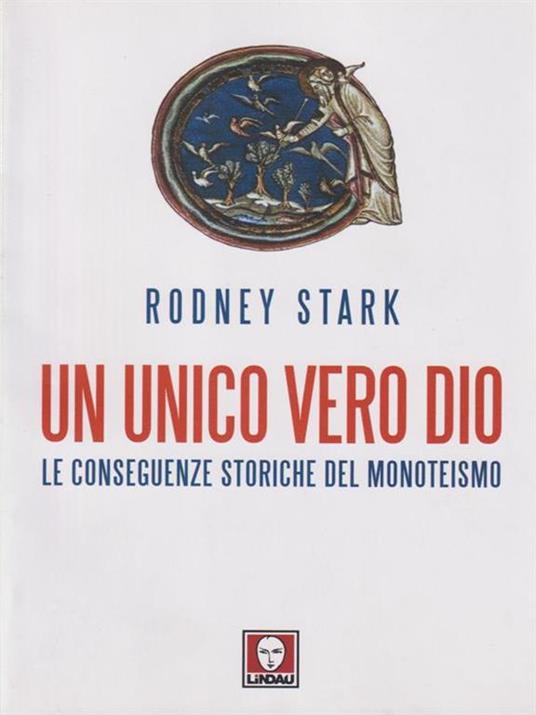 Un unico vero Dio. Le conseguenze storiche del monoteismo - Rodney Stark - 5