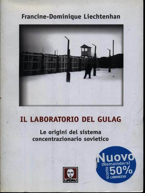 Il laboratorio del Gulag. Le origini del sistema concentrazionario sovietico - Francine-Dominique Liechtenhan - 3