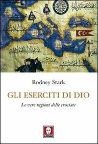 Gli eserciti di Dio. Le vere ragioni delle crociate - Rodney Stark - copertina