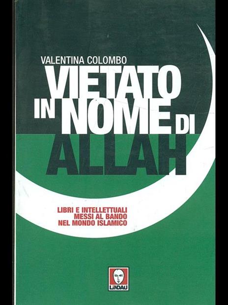 Vietato in nome di Allah. Libri e intellettuali messi al bando nel mondo islamico - Valentina Colombo - copertina