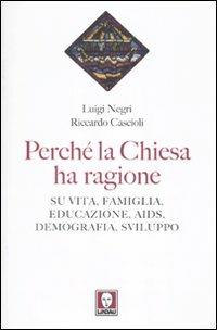 Perché la Chiesa ha ragione. Su vita, famiglia, educazione, Aids, demografia, sviluppo - Riccardo Cascioli,Luigi Negri - copertina