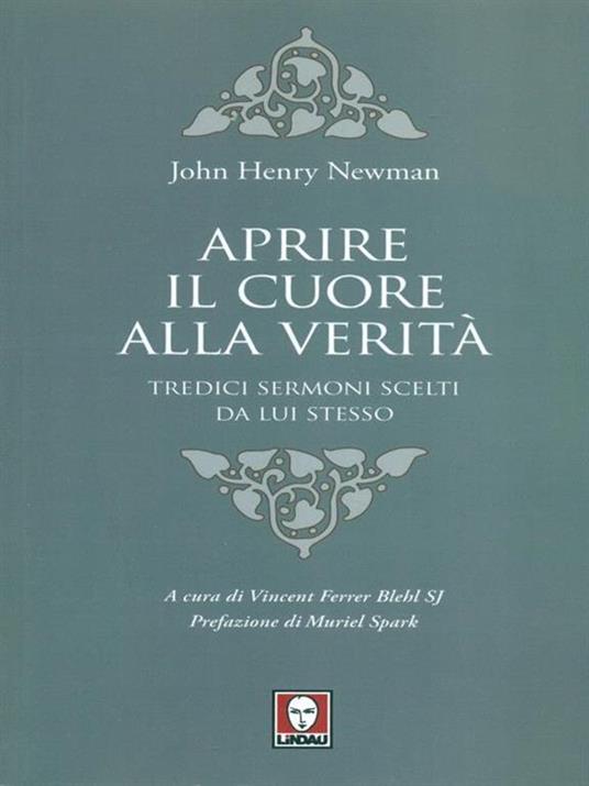 Aprire il cuore alla verità. Tredici sermoni scelti da lui stesso - John Henry Newman - copertina