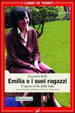 Emilia e i suoi ragazzi. L'opera civile della fede